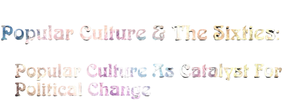 Popular Cutlure & Sixties - Politcal Change banner.png