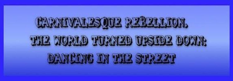 Carnivalesque Rebellion-World Upside Down-Dancing In Street-meme.jpg