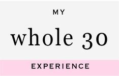 My Whole 30 Experience (with before and after photos)