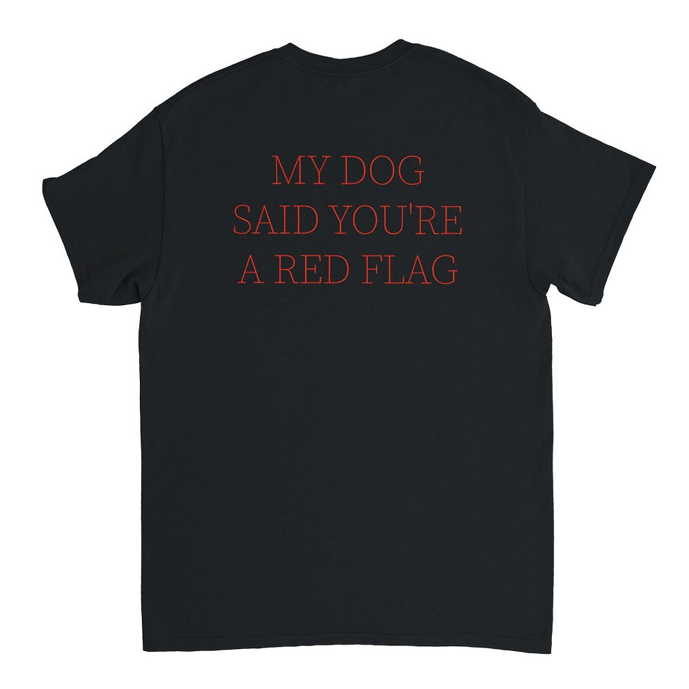 Miniatura: T-shirt  - MY DOG SAID YOU'RE A RED FLAG