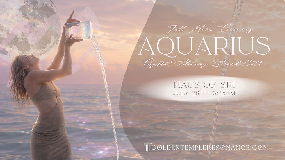 Aquarius Full Moon Ceremony & Crystal Alchemy Sound Bath