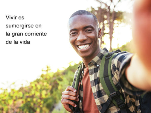 Vivir es sumergirse en la gran corriente de la vida
