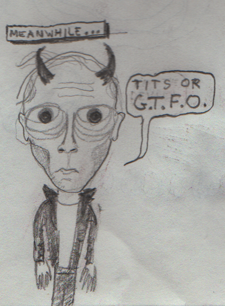 I don't know why I drew this. Probably because I hadn't been laid in a while.