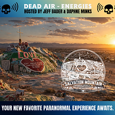 Desert Center Salton Sea Tour: South Experience Aliens Nuclear Test Naval Base Immersive Experience VORTEX 29  Paranormal Investigation and Ghost Hunt California Palm Springs Desert Haunted Tour DEAD AIR: Energies Documentary Series Weird Desert Salvation Mountain 