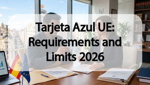 Tarjeta Azul UE: Requirements and Limits 2026