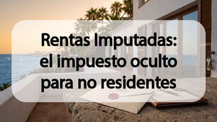 Rentas Imputadas: el impuesto oculto para no residentes