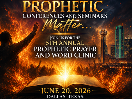 SUBJECT: “PROPHETIC CONFERENCES AND SEMINARS MATTER.” 