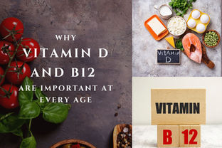 Reasons Vitamin D and B 12 are important at Every Age