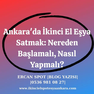 Ankara'da İkinci El Eşya Satmak: Nereden Başlamalı, Nasıl Yapmalı?