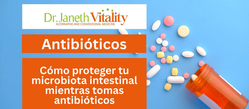 Antibióticos y cómo proteger tu microbiota intestinal