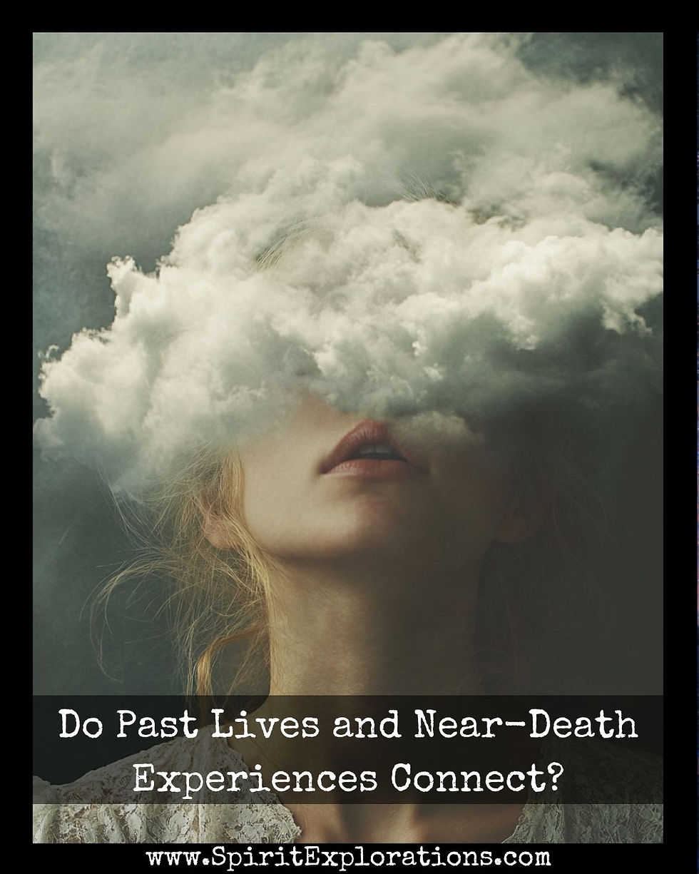 A person's face obscured by clouds, creating a mystical effect. Text: "Do Past Lives and Near-Death Experiences Connect?" and "www.SpiritExplorations.com".