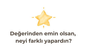 Gelişim Bülteni #125: Değerinden Emin Olsan, Neyi Farklı Yapardın?