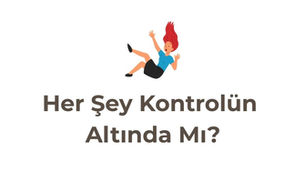 Gelişim Bülteni #117: Her Şey Kontrolün Altında Mı?