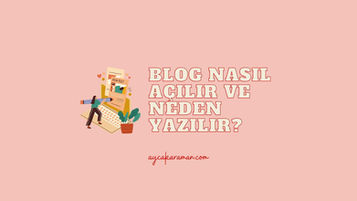 Blog Nasıl Açılır ve Neden Yazılır?