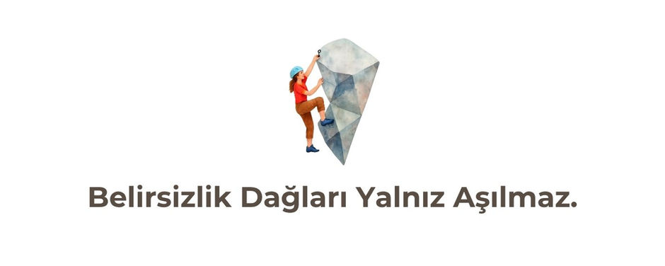 Gelişim Bülteni #133: Belirsizlik Dağları Yalnız Aşılmaz