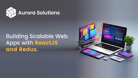 Building Scalable Web Apps with ReactJS and Redux