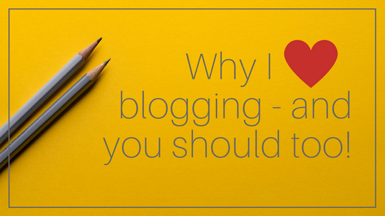 Why I love blogging and you should too