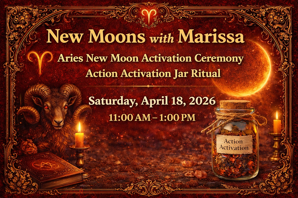 New Moons with Marissa Aries New Moon Activation Ceremony Action Activation Jar Ritual Hosted by Marissa DiAradia