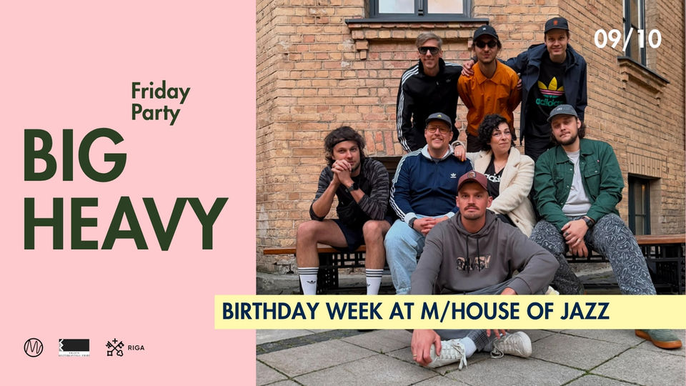 BIG HEAVY | M/House of Jazz Birthday Week