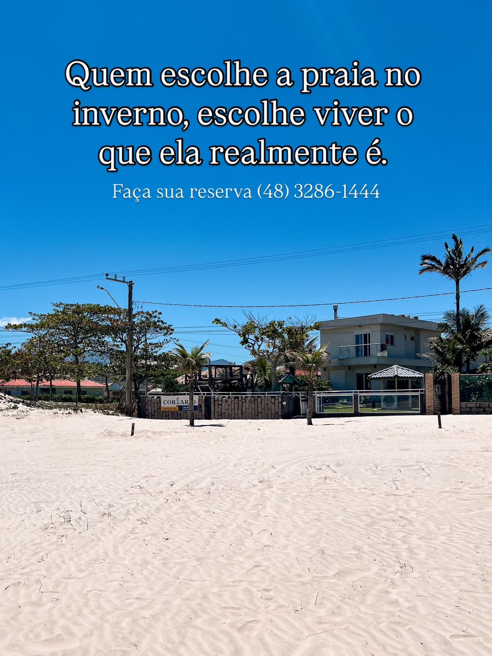 Quem escolhe a praia no inverno escolhe viver o que ela realmente é.