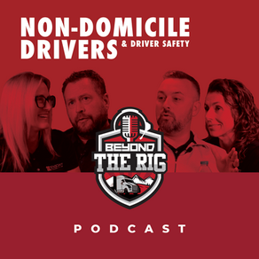 New Beyond the Rig Episode: What's Changing with CDL Training, Non-Domicile Rules, and Why It Matters