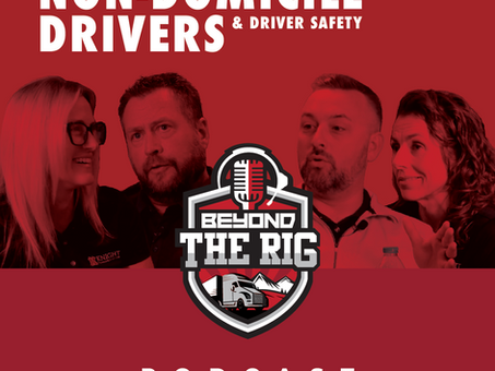 New Beyond the Rig Episode: What's Changing with CDL Training, Non-Domicile Rules, and Why It Matters