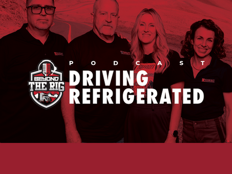 New Beyond the Rig Episode: Featuring Refrigerated Drivers Discussing Responsibilities and Challenges to Expect in Reefer