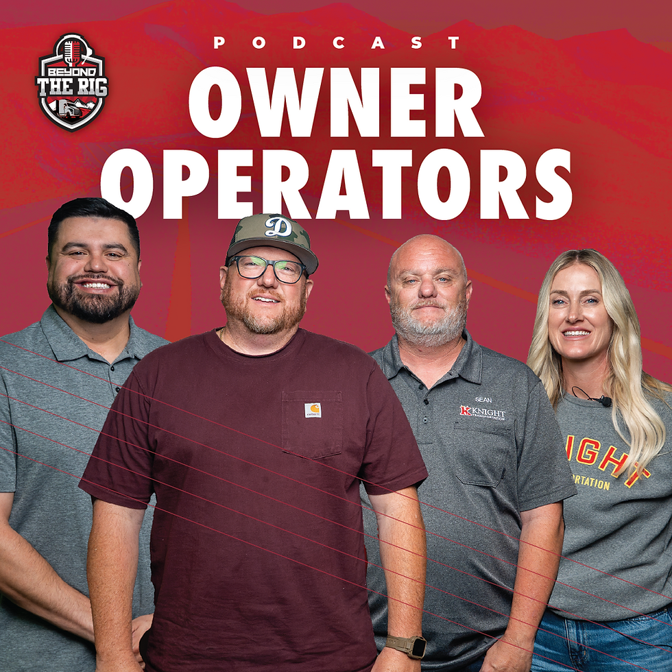 New Beyond the Rig Episode: Everything You Need to Know About Being an Owner Operator Podcast