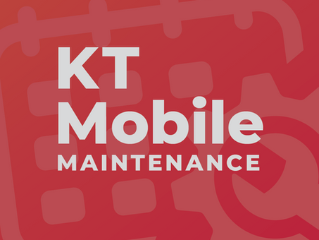 Upcoming KT Mobile Maintenance Notice