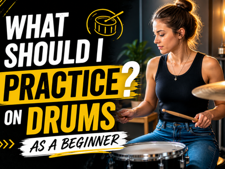 What Should I Practice on Drums as a Beginner?