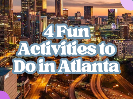 4 Fun Activities to Do in Atlanta