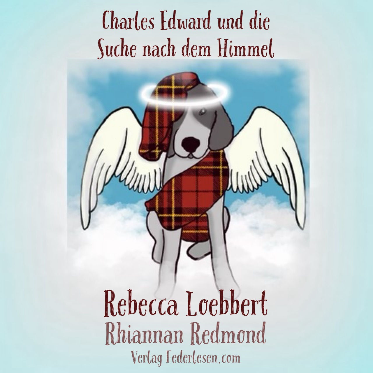 Charles Edward und die Suche nach dem Himmel: Kinderbuch deutsch, 2. Ausgabe