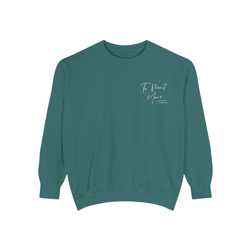 Thumbnail: To Want More Sweatshirt (Unisex)