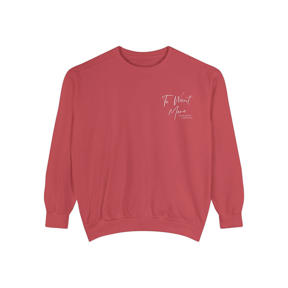 Thumbnail: To Want More Sweatshirt (Unisex)