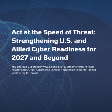 Act at the Speed of Threat: Strengthening U.S. and Allied Cyber Readiness for 2027 and Beyond