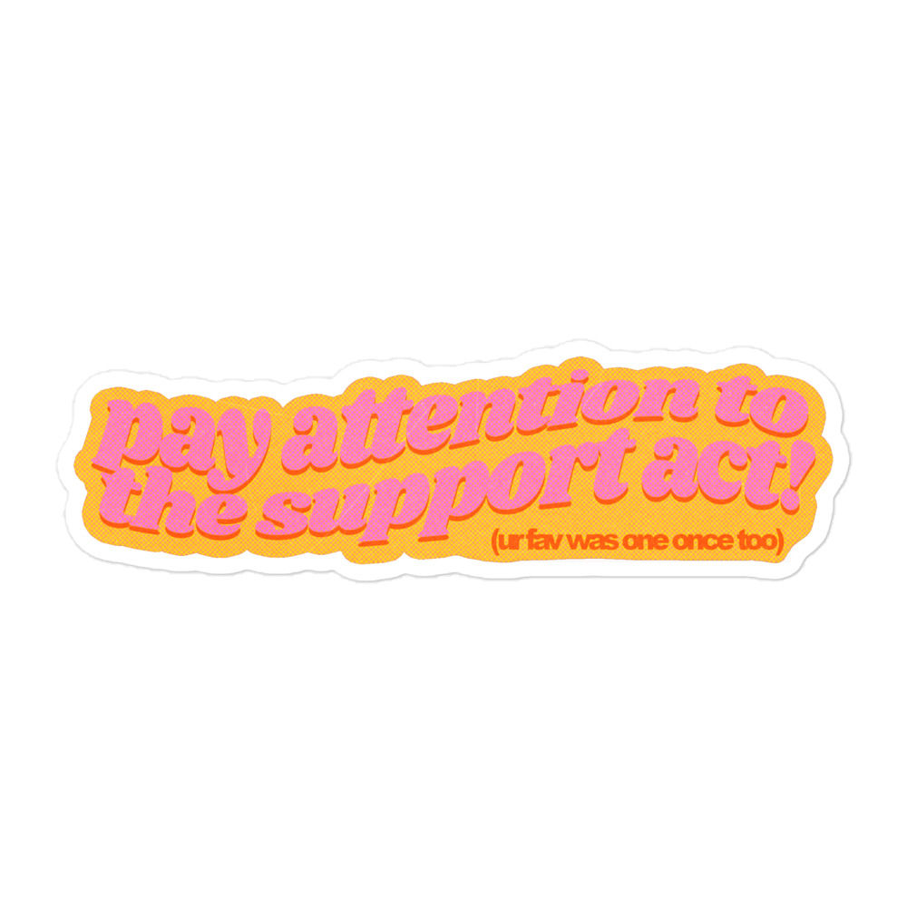 Pay attention to the support act sticker