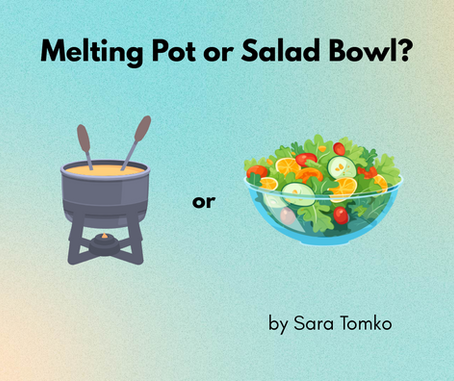 Melting Pot or Salad Bowl