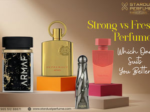Strong vs Fresh Perfumes: Which One Suits You Better?