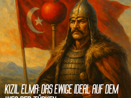 Kızıl Elma: Das ewige Ideal auf dem Weg der Türken