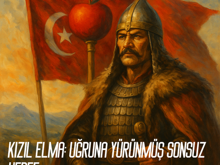 Kızıl Elma: Uğruna Yürünmüş Sonsuz Hedef