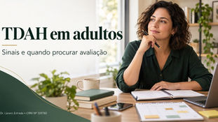 TDAH em adultos: sinais e quando procurar avaliação
