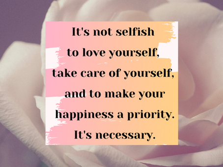 Self care - Do not neglect this!