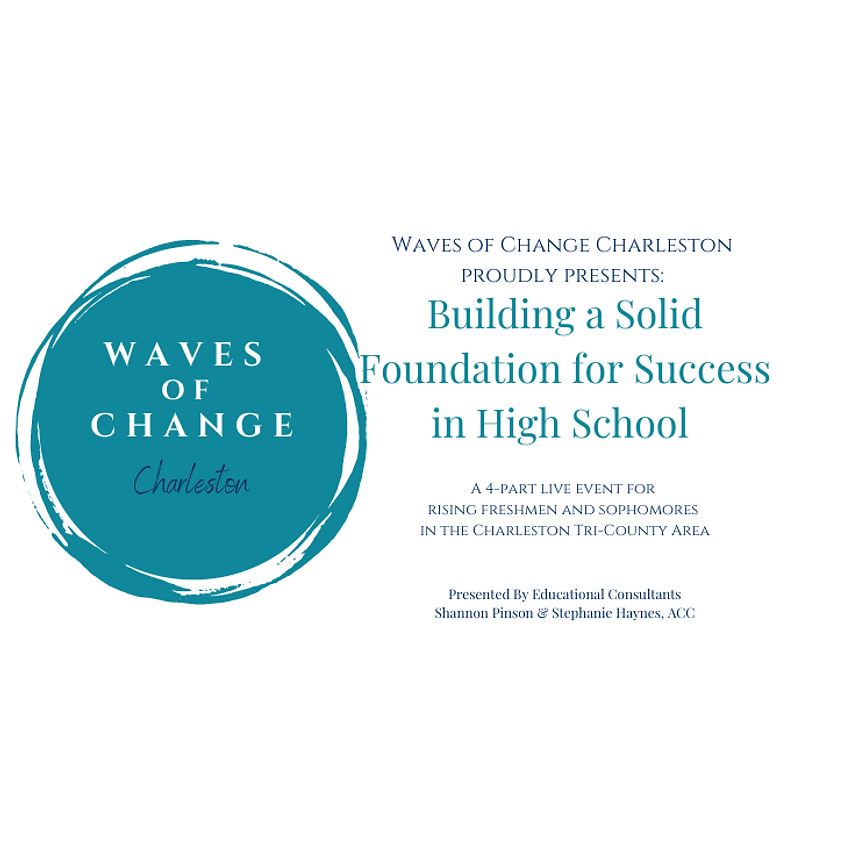 Waves of Change Charleston Presents: Building a Solid Foundation for Success in High School