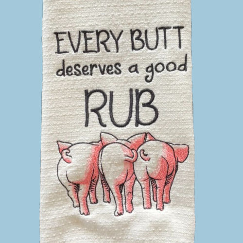kitchen towel- every butt good rub