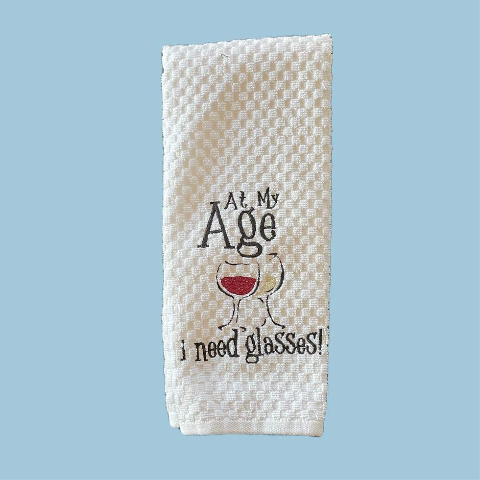 embroidered kitchen towel- at my age I need glasses
