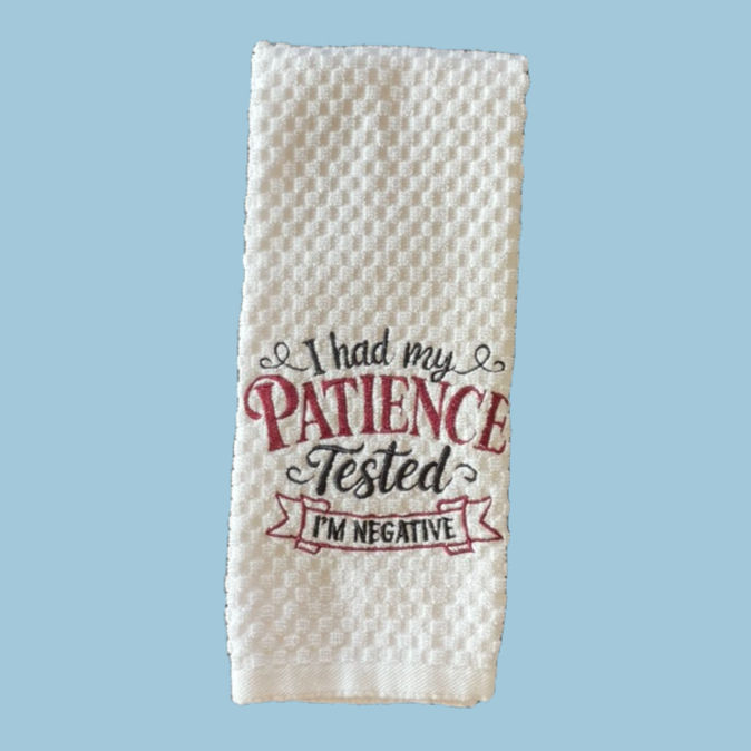 kitchen towel- Had My Patience Tested