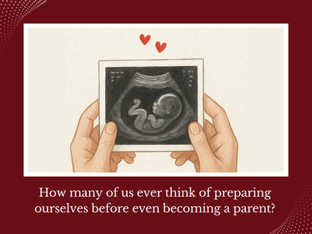 Preparing Before Parenting: The Chapter We Often Skip