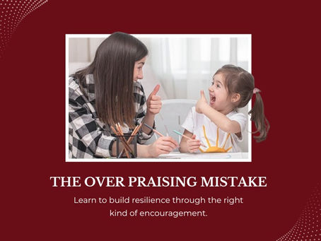 The Overpraising Mistake in Parenting : How Too Much Encouragement Creates Dependence