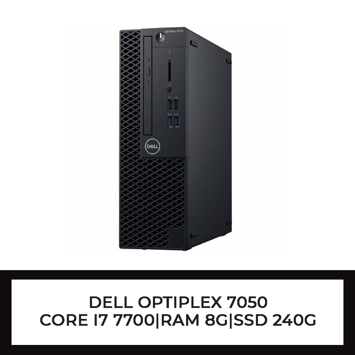 Dell OPTIPLEX 7050 Core I7 7700|RAM 8G|SSD 240G