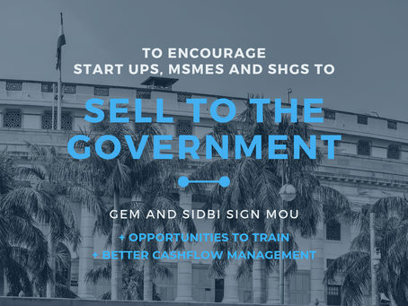 GeM and SIDBI tie up to encourage MSMEs, Start-ups and Women Entrepreneurs to sell to the Government